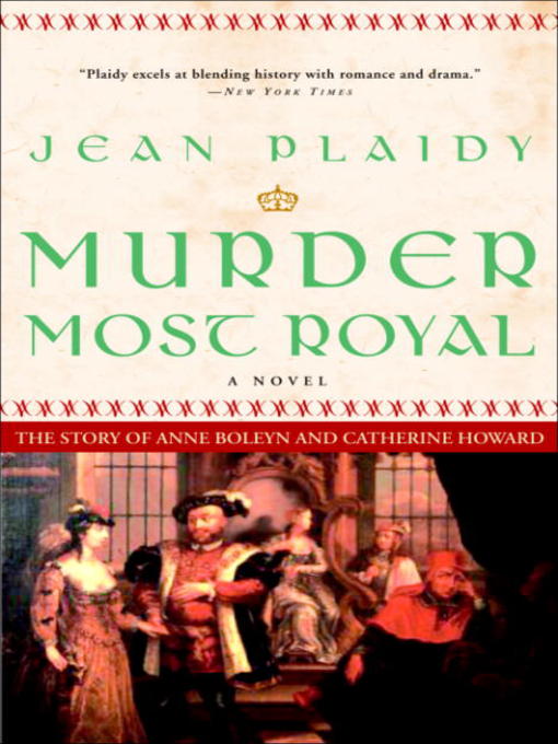 Title details for Murder Most Royal: The Story of Anne Boleyn and Catherine Howard by Jean Plaidy - Wait list